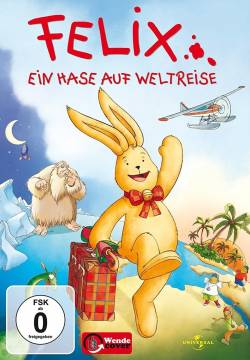 Felix: Ein Hase auf Weltreise - Felix Il Coniglietto e La Macchina Del Tempo (2005)